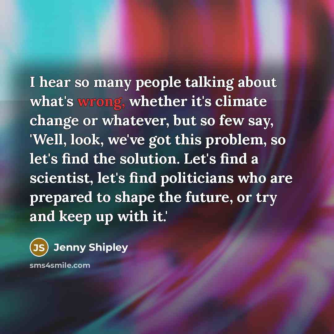 “I hear so many people talking about what's wrong, whether…” quote by Jenny Shipley