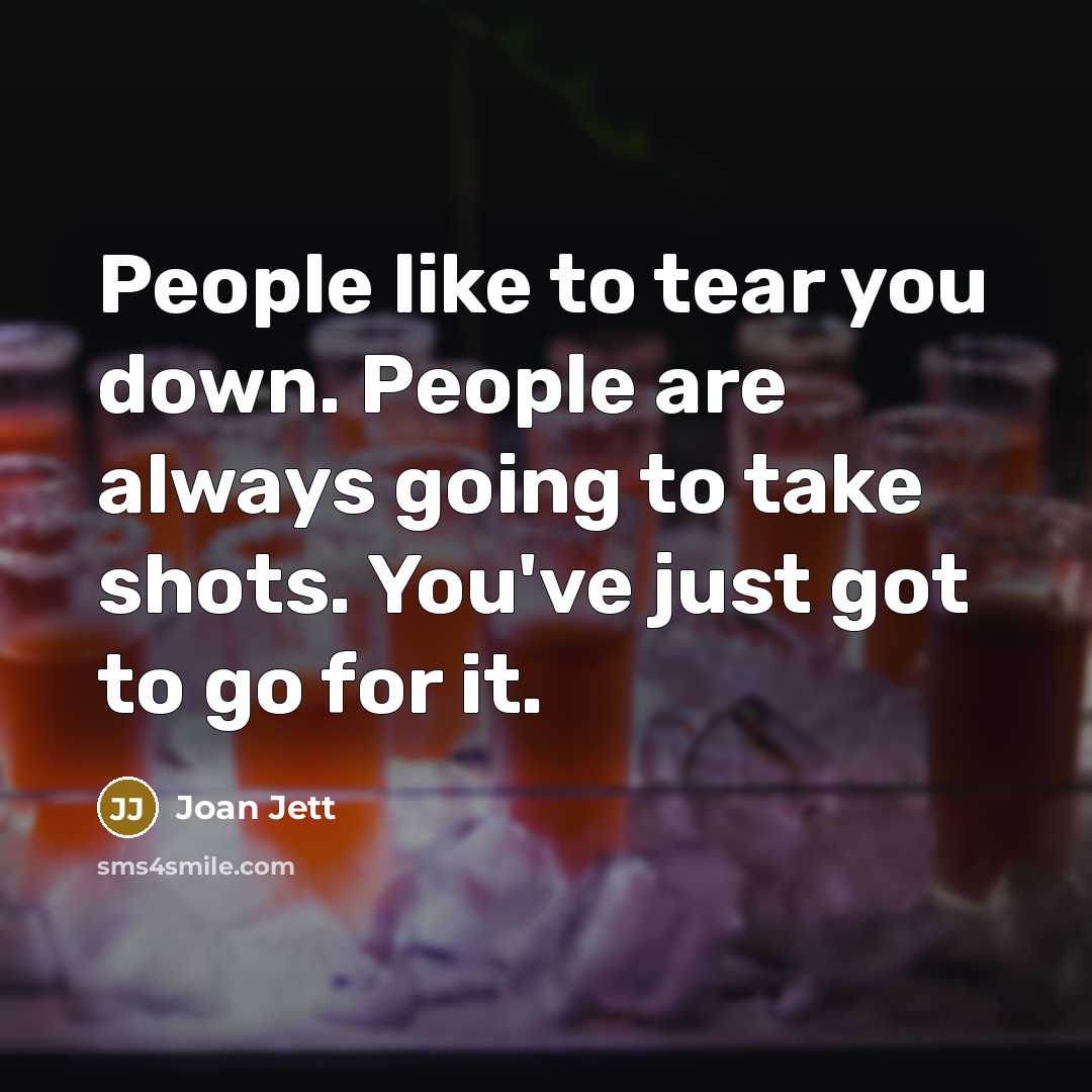 “People like to tear you down. People are always going…” quote by Joan Jett