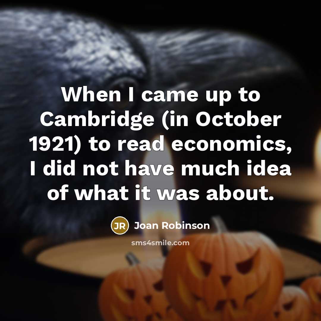 “When I came up to Cambridge (in October 1921) to…” quote by Joan Robinson