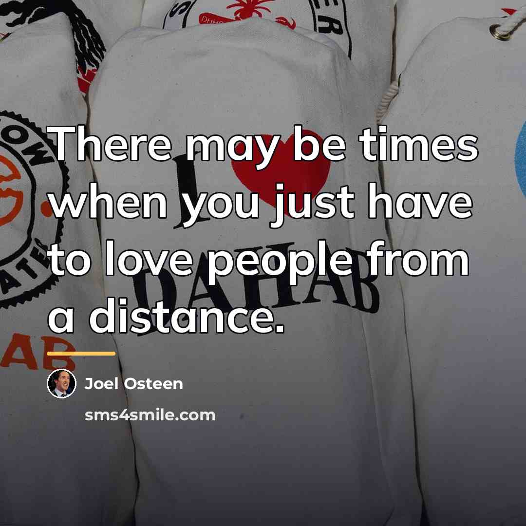“There may be times when you just have to love…” quote by Joel Osteen
