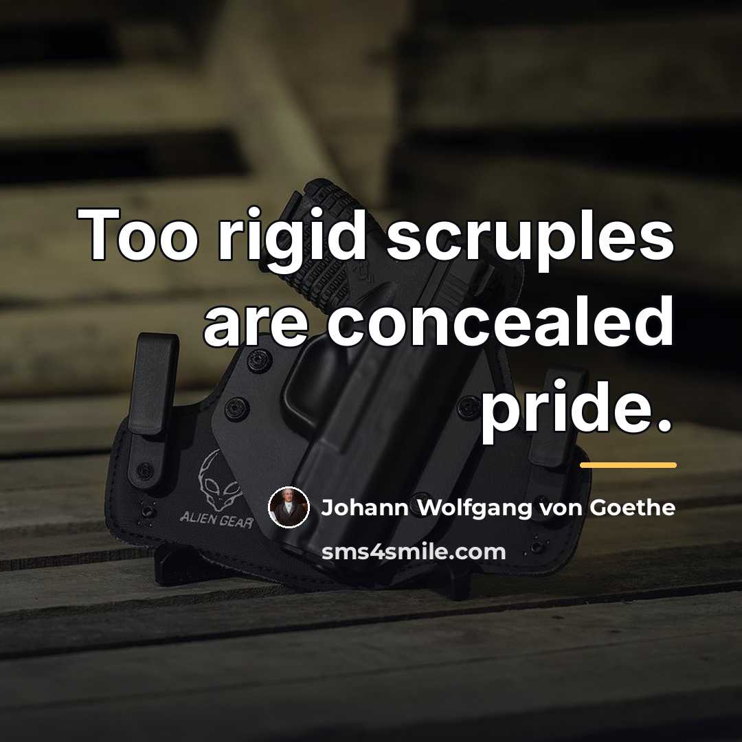 “Too rigid scruples are concealed pride.…” quote by Johann Wolfgang von Goethe