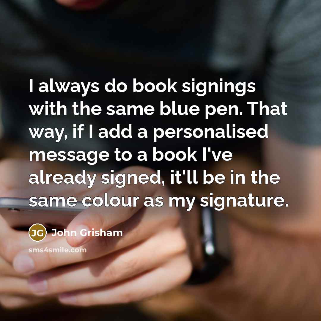 “I always do book signings with the same blue pen.…” quote by John Grisham