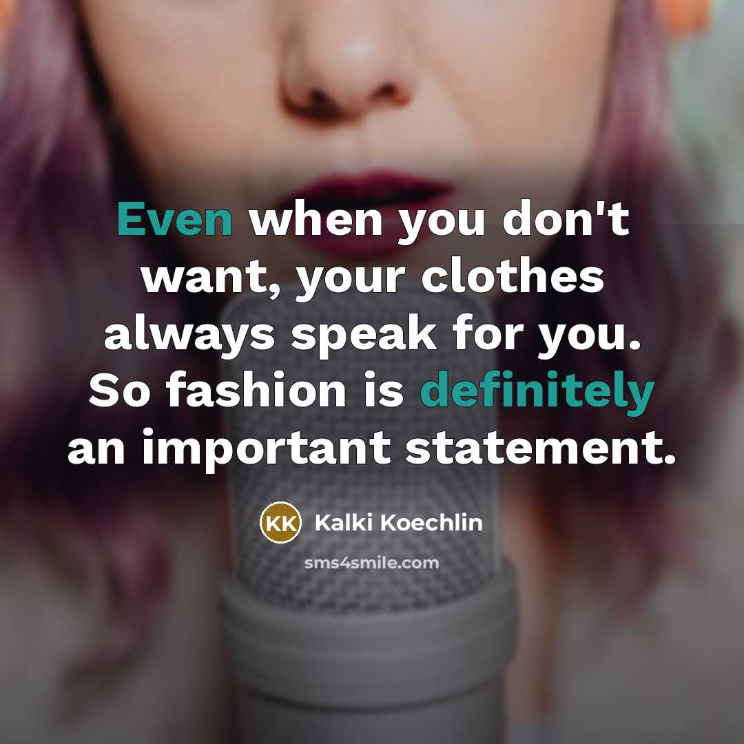 “Even when you don't want, your clothes always speak for…” quote by Kalki Koechlin