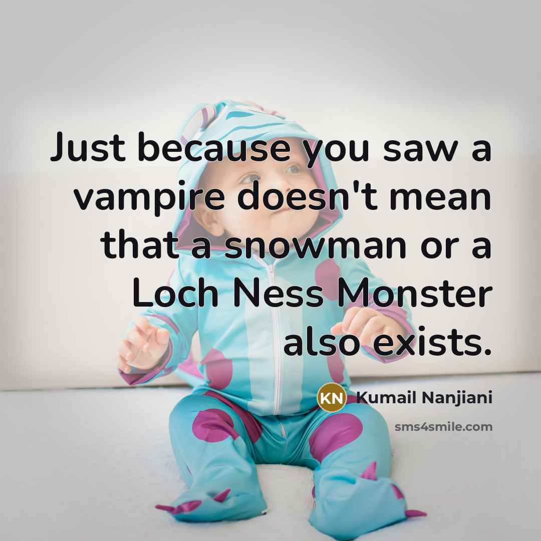 “Just because you saw a vampire doesn't mean that a…” quote by Kumail Nanjiani