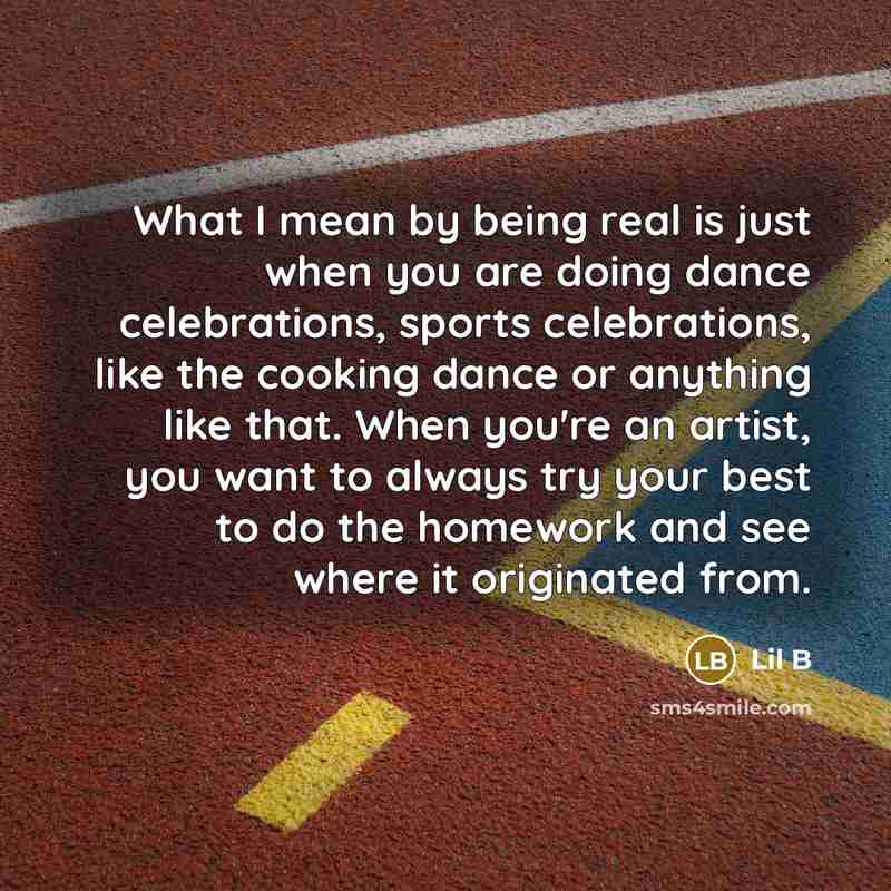 “What I mean by being real is just when you…” quote by Lil B