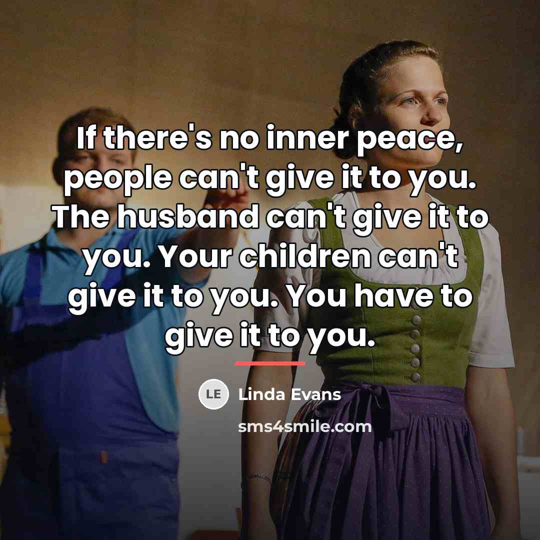 “If there's no inner peace, people can't give it to…” quote by Linda Evans