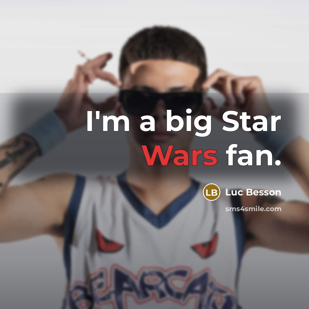 “I'm a big Star Wars fan.…” quote by Luc Besson