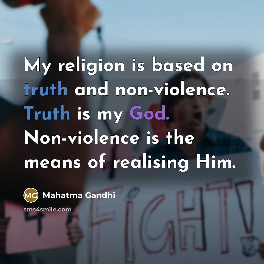 “My religion is based on truth and non-violence. Truth is…” quote by Mahatma Gandhi