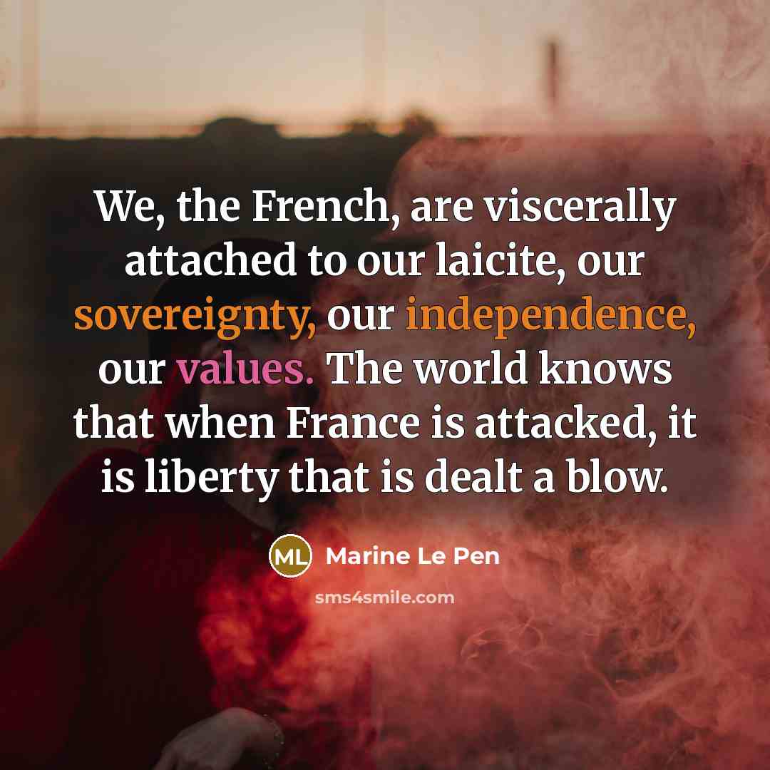 “We, the French, are viscerally attached to our laicite, our…” quote by Marine Le Pen