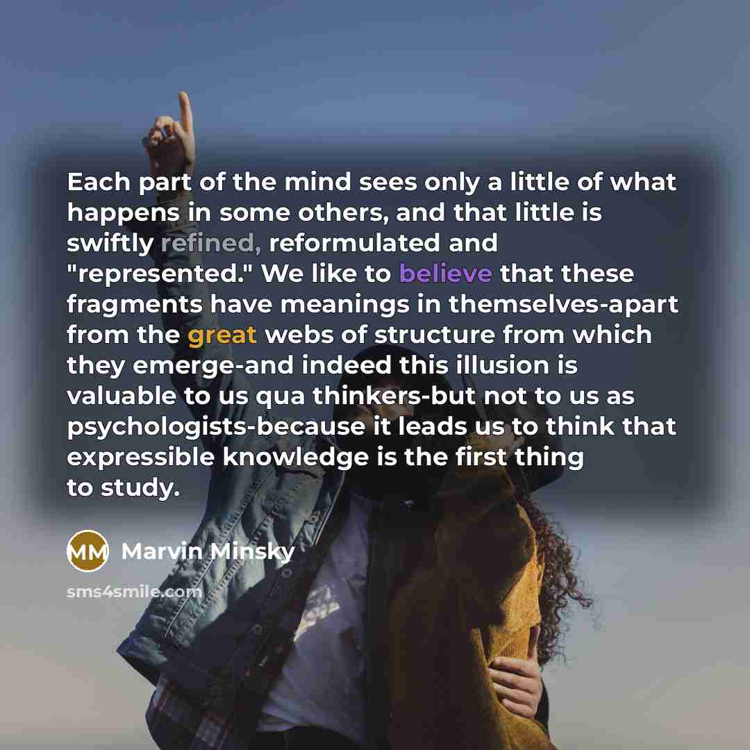 “Each part of the mind sees only a little of…” quote by Marvin Minsky