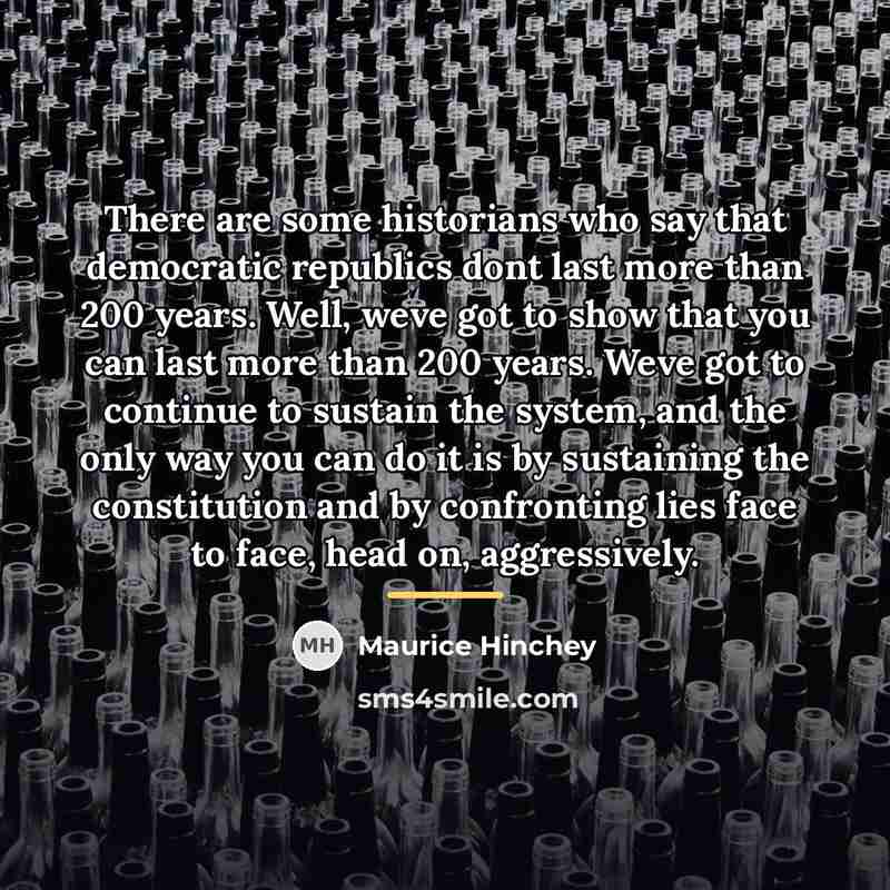 “There are some historians who say that democratic republics dont…” quote by Maurice Hinchey