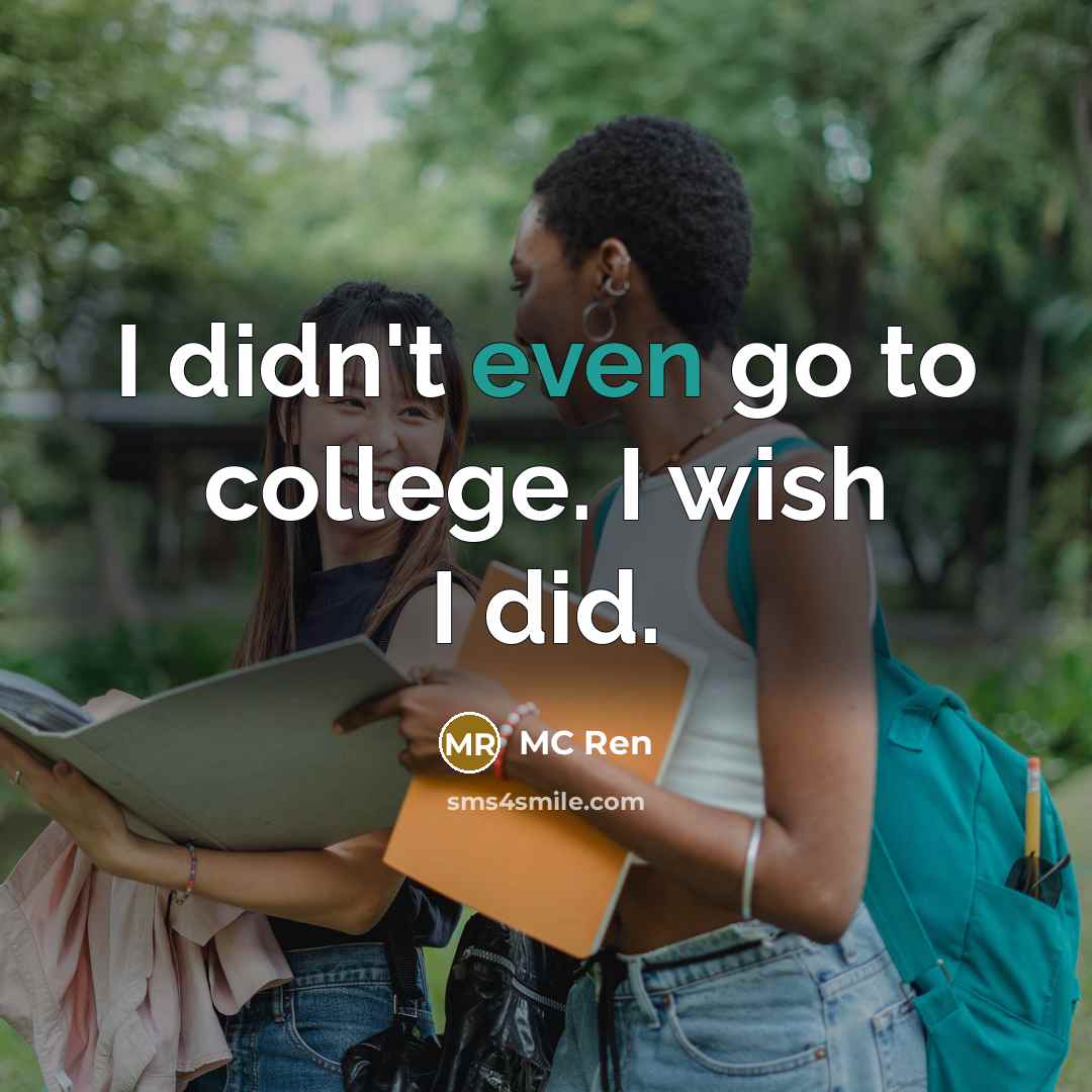 “I didn't even go to college. I wish I did.…” quote by MC Ren