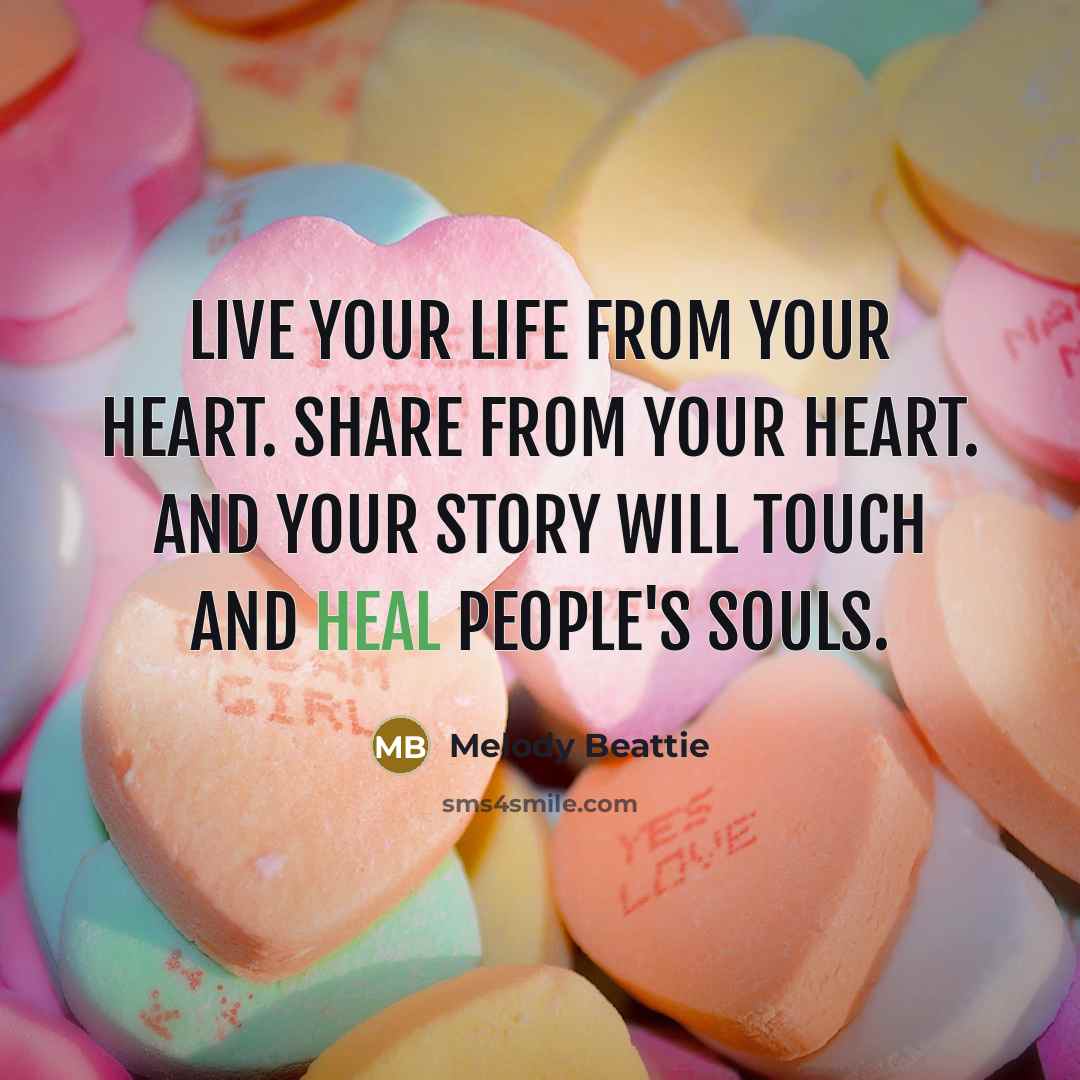 “Live your life from your heart. Share from your heart.…” quote by Melody Beattie