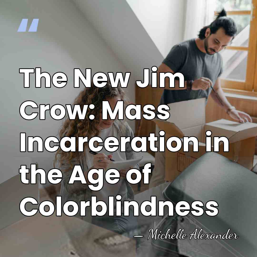 The New Jim Crow: Mass Incarceration in the Age of Colorblindness - Michelle Alexander