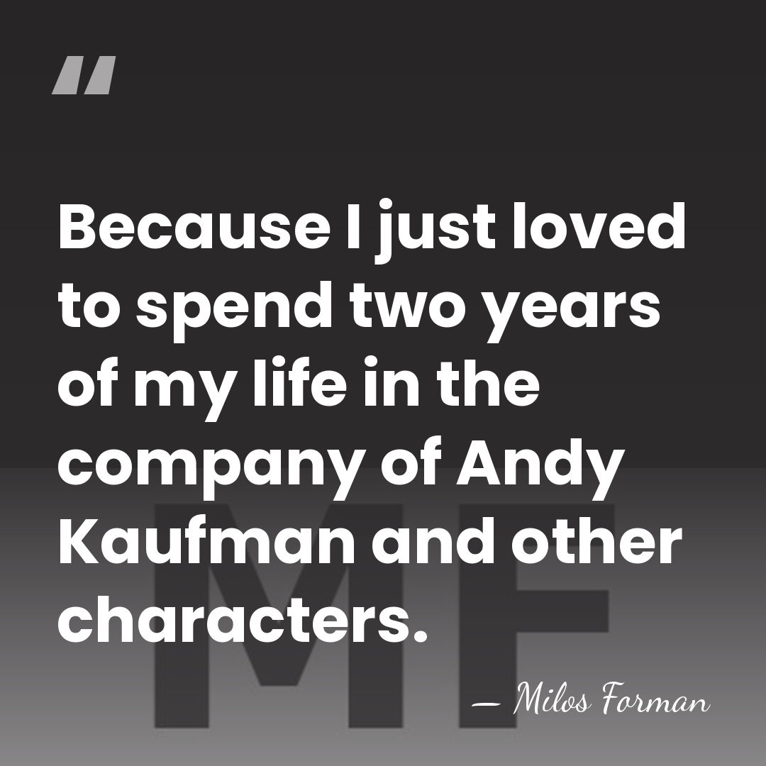 Because I just loved to spend two years of my life in&hellip; - Milos Forman