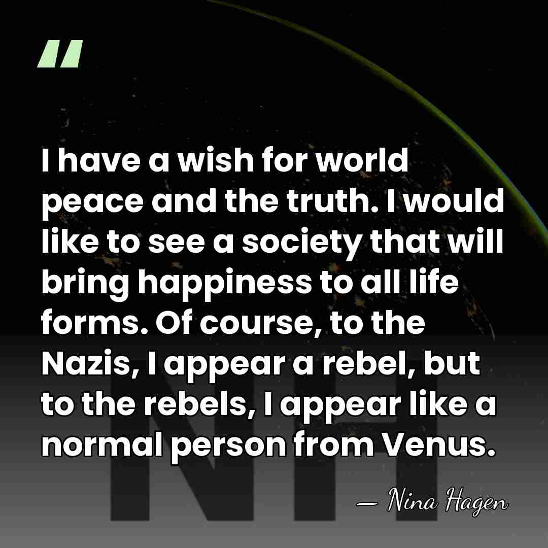 I have a wish for world peace and the truth. I would&hellip; - Nina Hagen