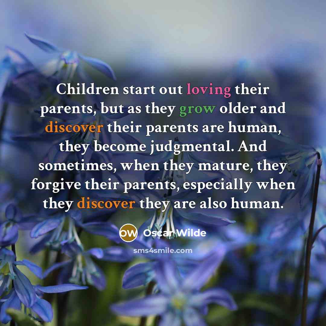 “Children start out loving their parents, but as they grow…” quote by Oscar Wilde