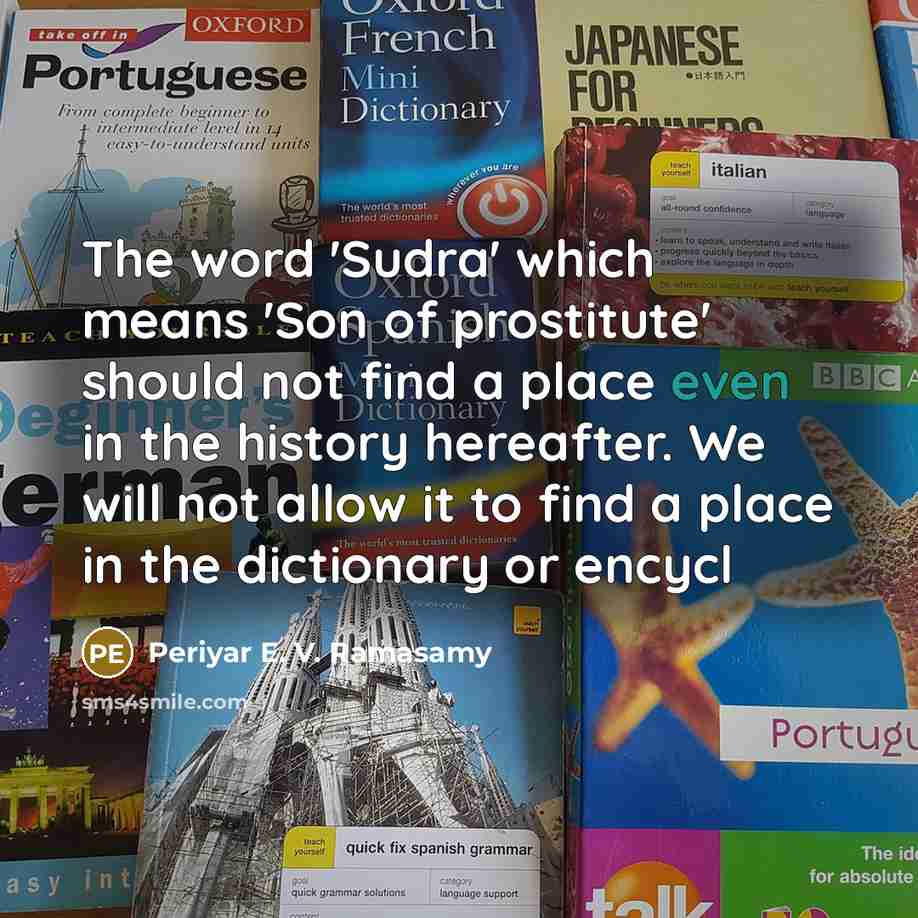 “The word 'Sudra' which means 'Son of prostitute' should not…” quote by Periyar E. V. Ramasamy