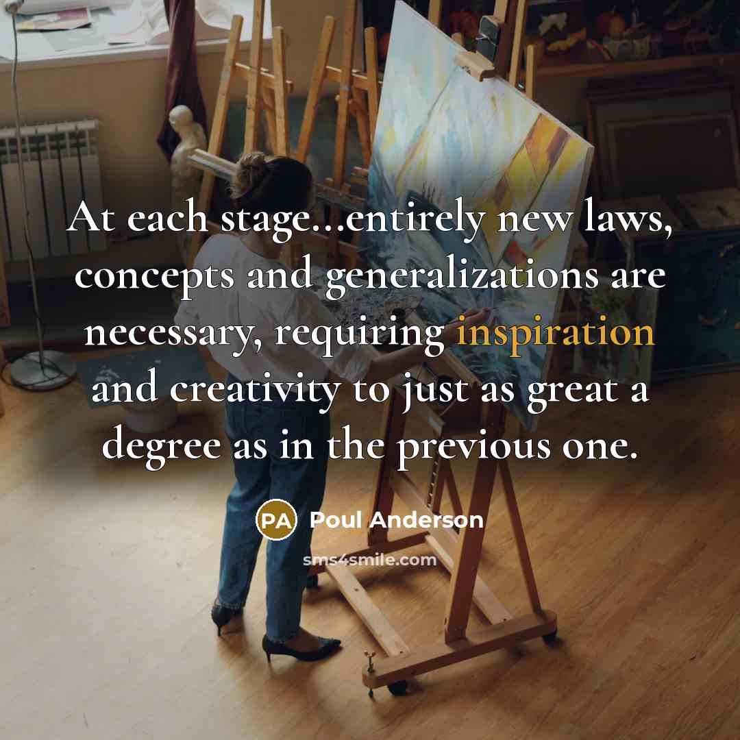 “At each stage...entirely new laws, concepts and generalizations are necessary,…” quote by Poul Anderson