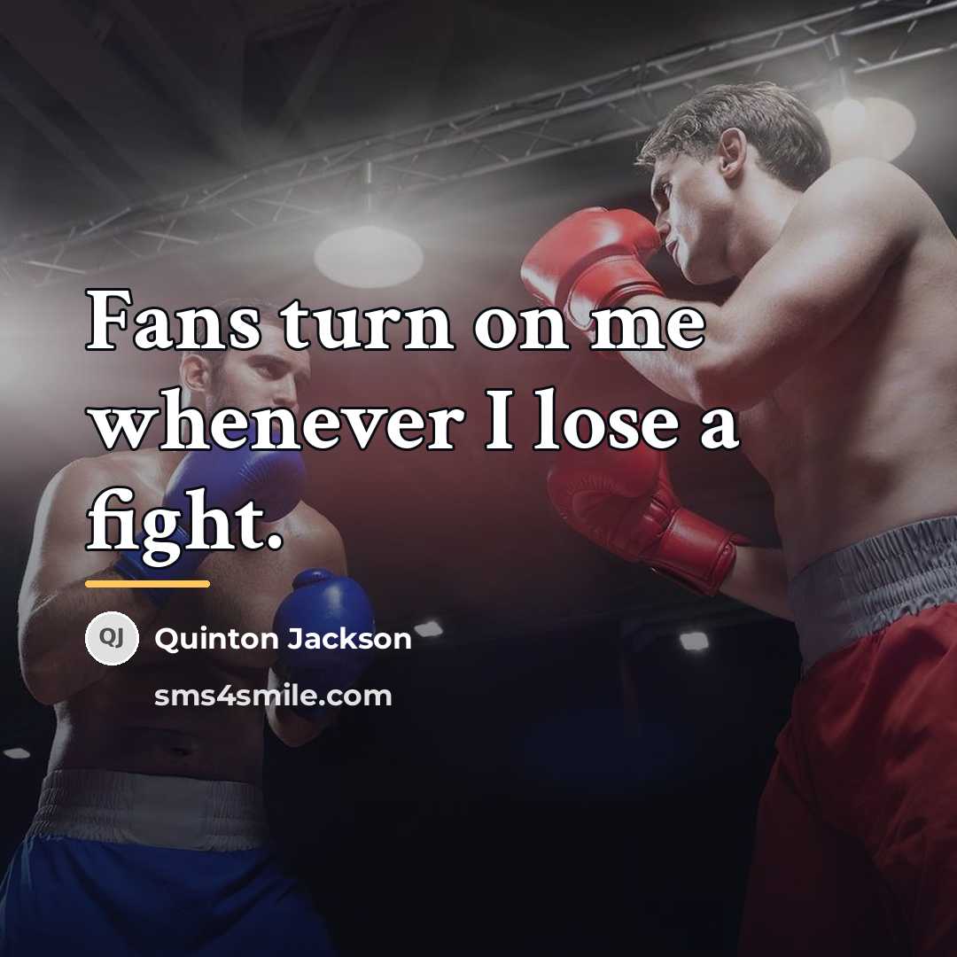 “Fans turn on me whenever I lose a fight.…” quote by Quinton Jackson