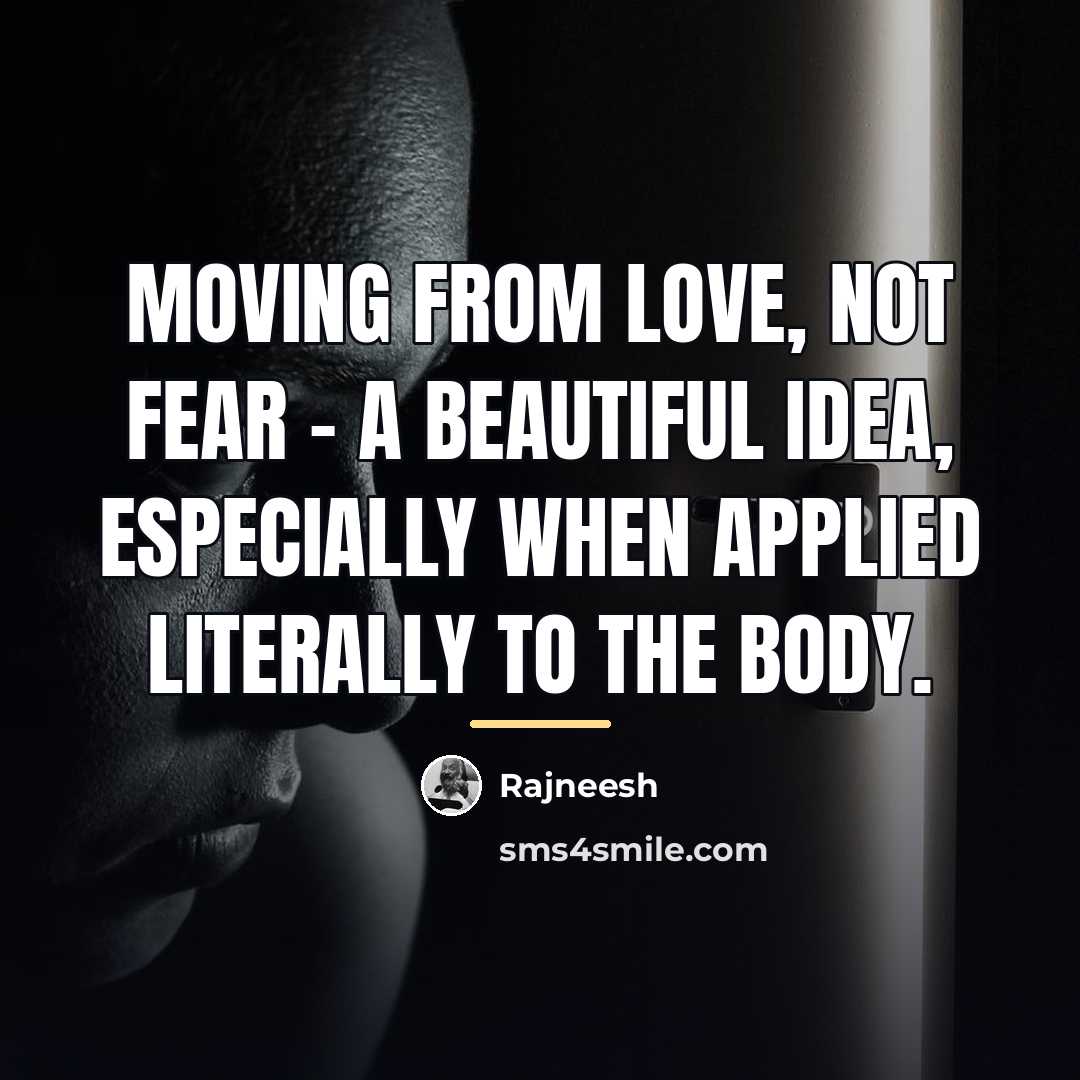 “Moving from love, not fear - a beautiful idea, especially…” quote by Rajneesh