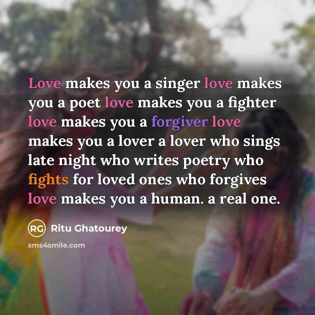 “Love makes you a singer love makes you a poet…” quote by Ritu Ghatourey