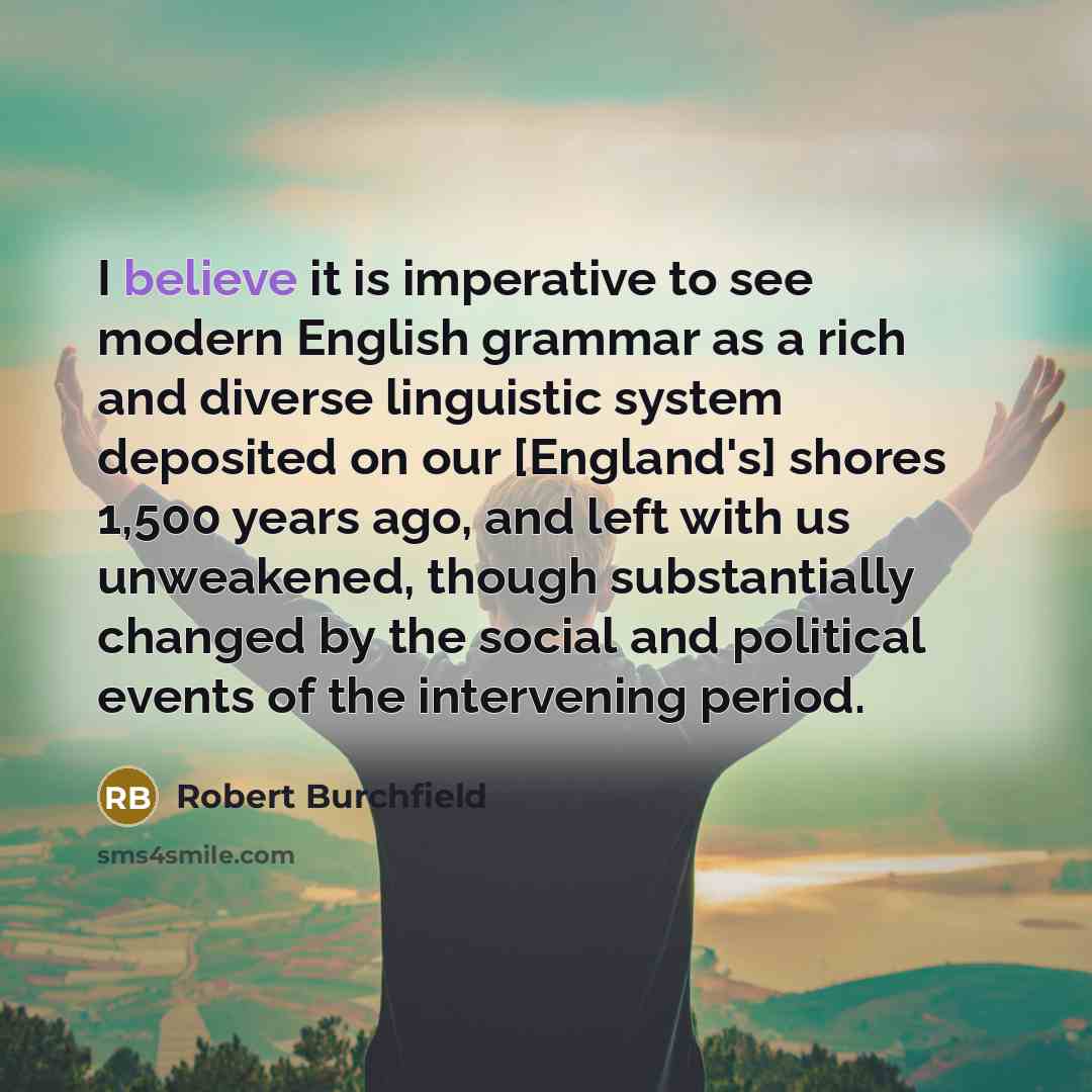 “I believe it is imperative to see modern English grammar…” quote by Robert Burchfield