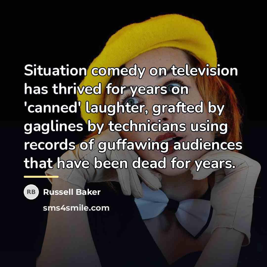 “Situation comedy on television has thrived for years on 'canned'…” quote by Russell Baker