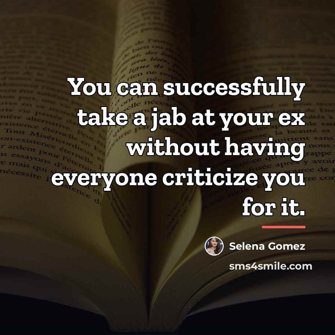“You can successfully take a jab at your ex without…” quote by Selena Gomez