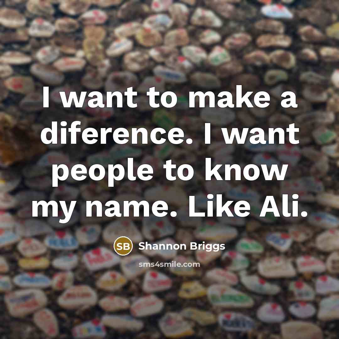 “I want to make a diference. I want people to…” quote by Shannon Briggs