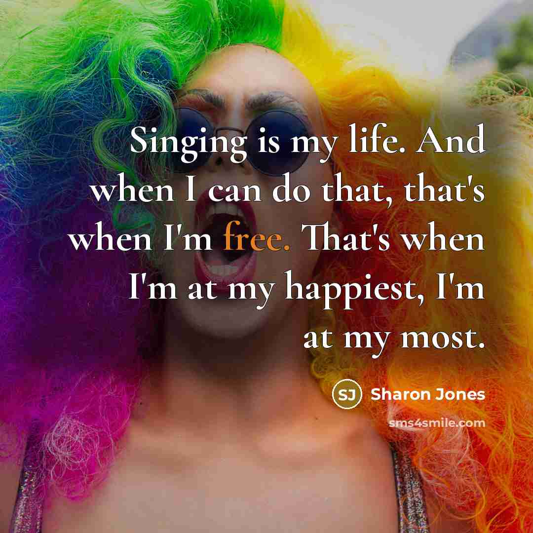 “Singing is my life. And when I can do that,…” quote by Sharon Jones