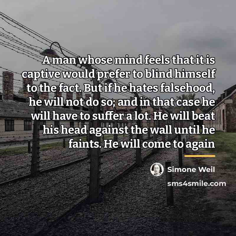 “A man whose mind feels that it is captive would…” quote by Simone Weil
