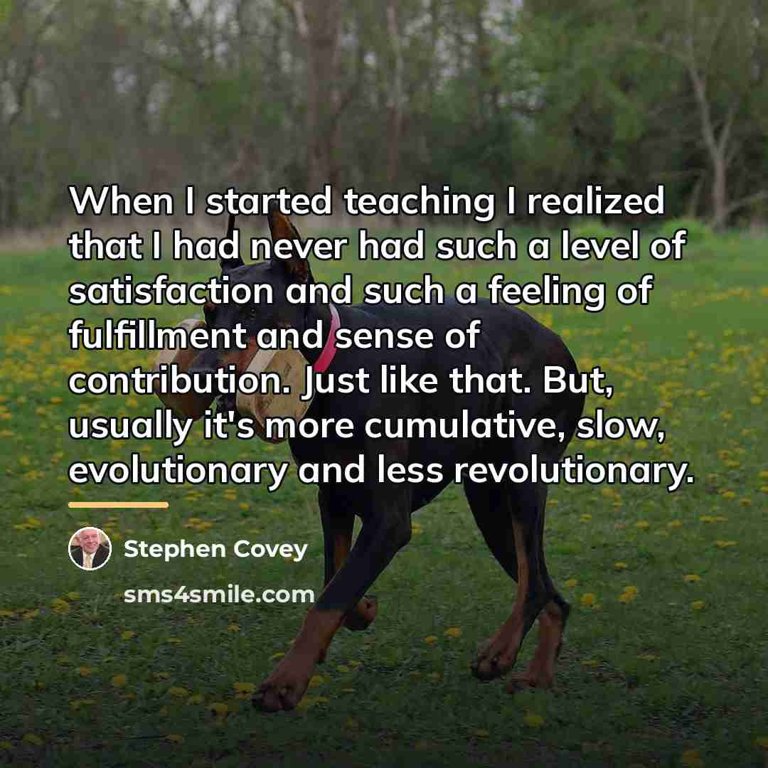 “When I started teaching I realized that I had never…” quote by Stephen Covey
