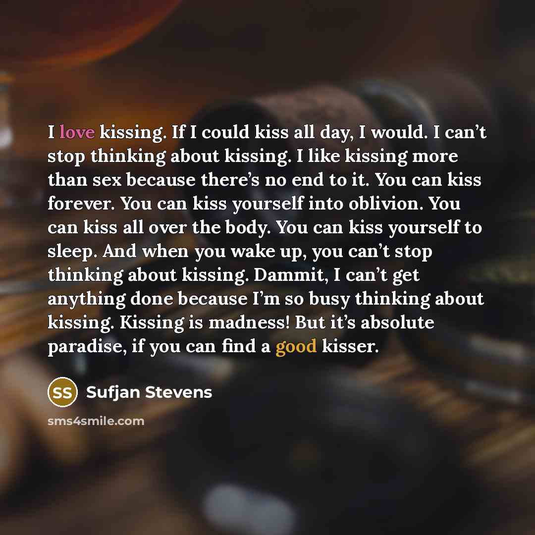 “I love kissing. If I could kiss all day, I…” quote by Sufjan Stevens
