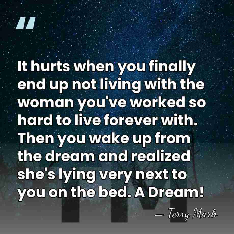 It hurts when you finally end up not living with the woman&hellip; - Terry Mark