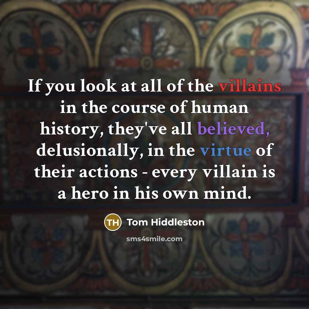 “If you look at all of the villains in the…” quote by Tom Hiddleston