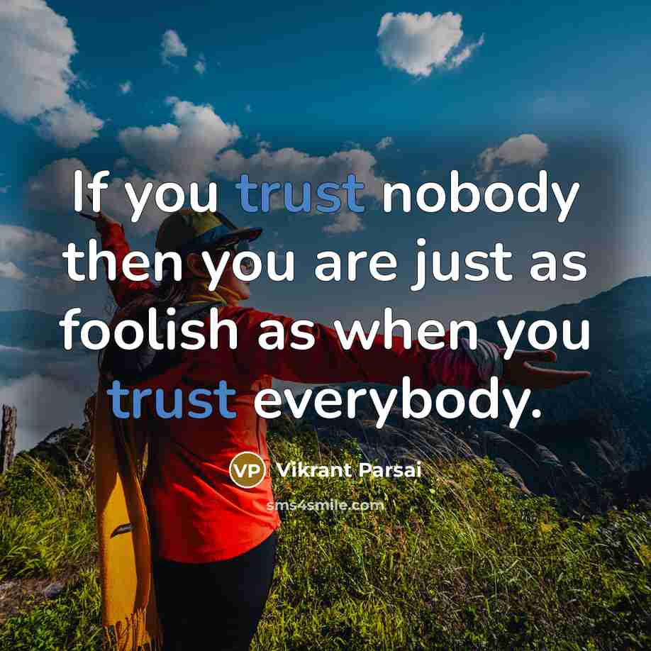 “If you trust nobody then you are just as foolish…” quote by Vikrant Parsai