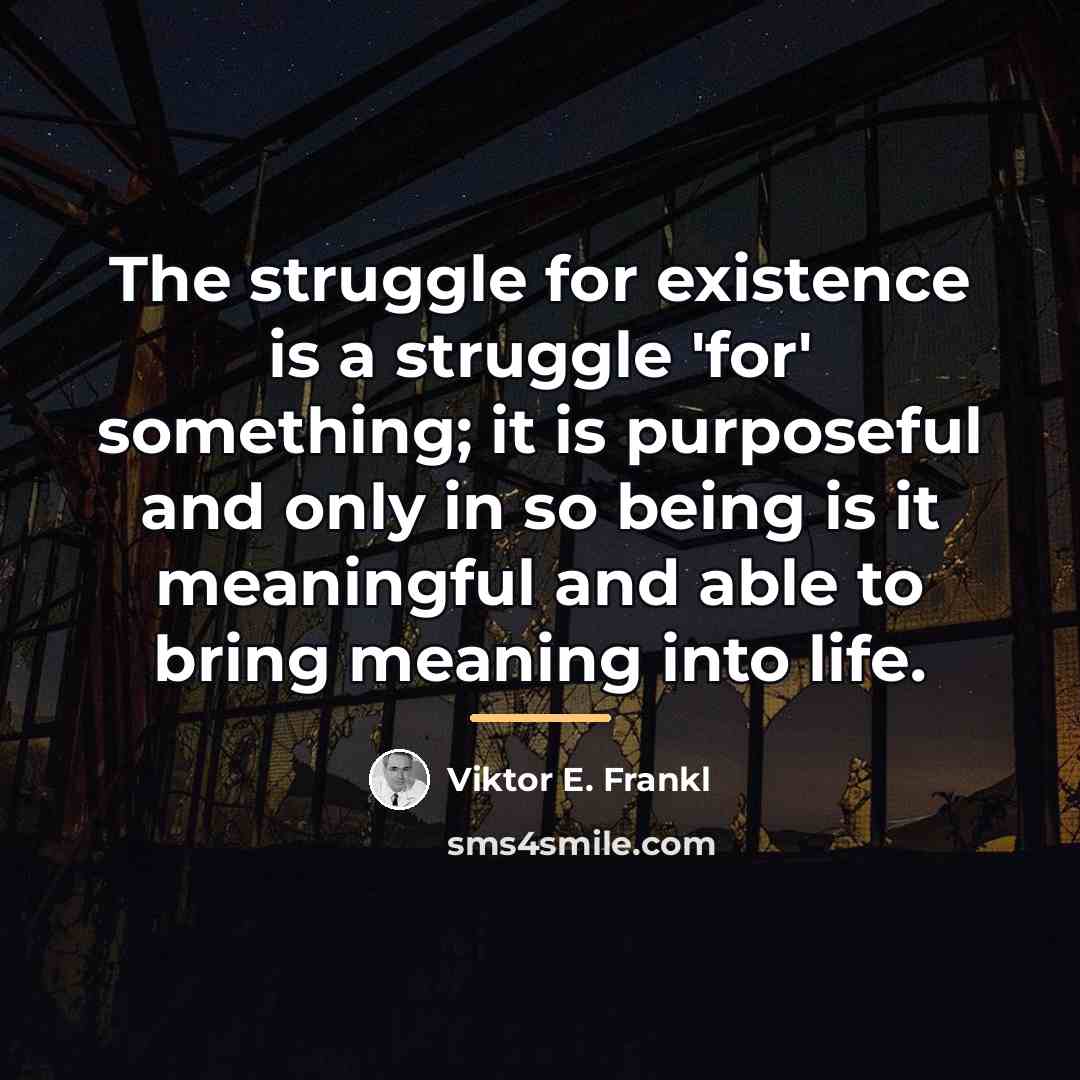 “The struggle for existence is a struggle 'for' something; it…” quote by Viktor E. Frankl