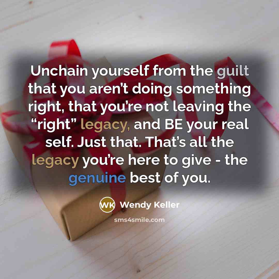 “Unchain yourself from the guilt that you aren’t doing something…” quote by Wendy Keller