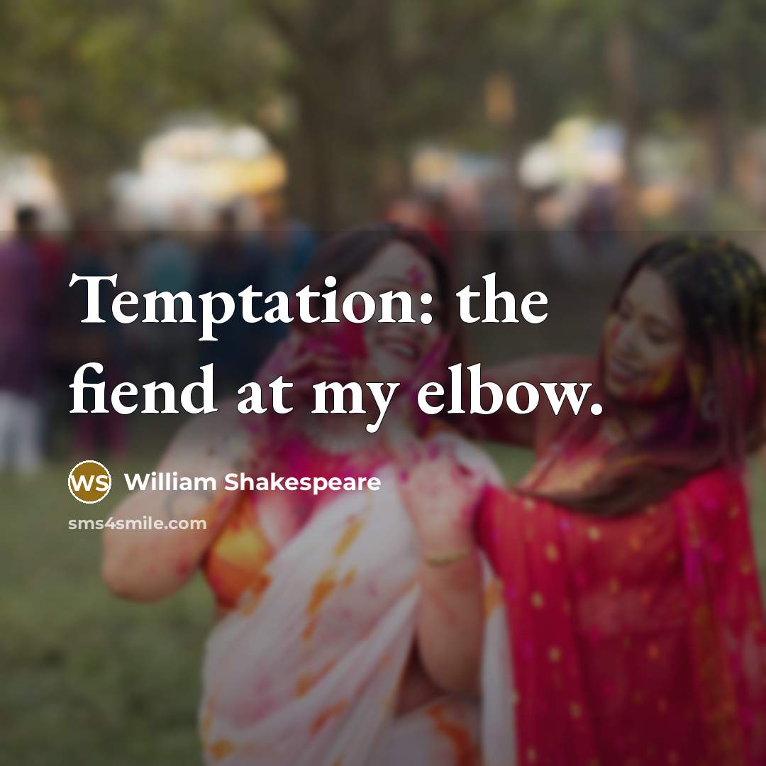 “Temptation: the fiend at my elbow.…” quote by William Shakespeare
