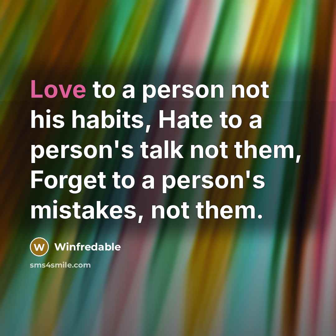 “Love to a person not his habits, Hate to a…” quote by Winfredable