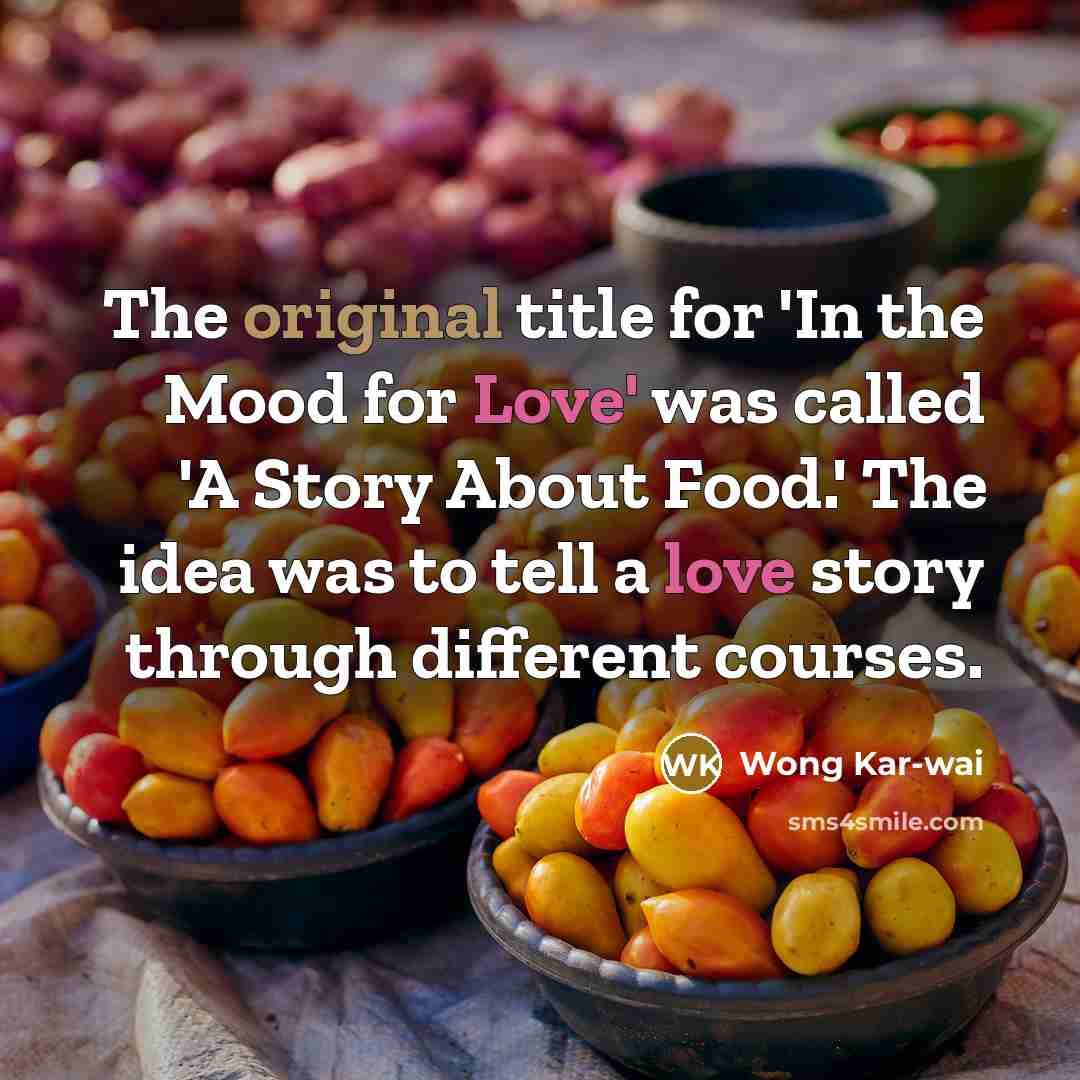 “The original title for 'In the Mood for Love' was…” quote by Wong Kar-wai