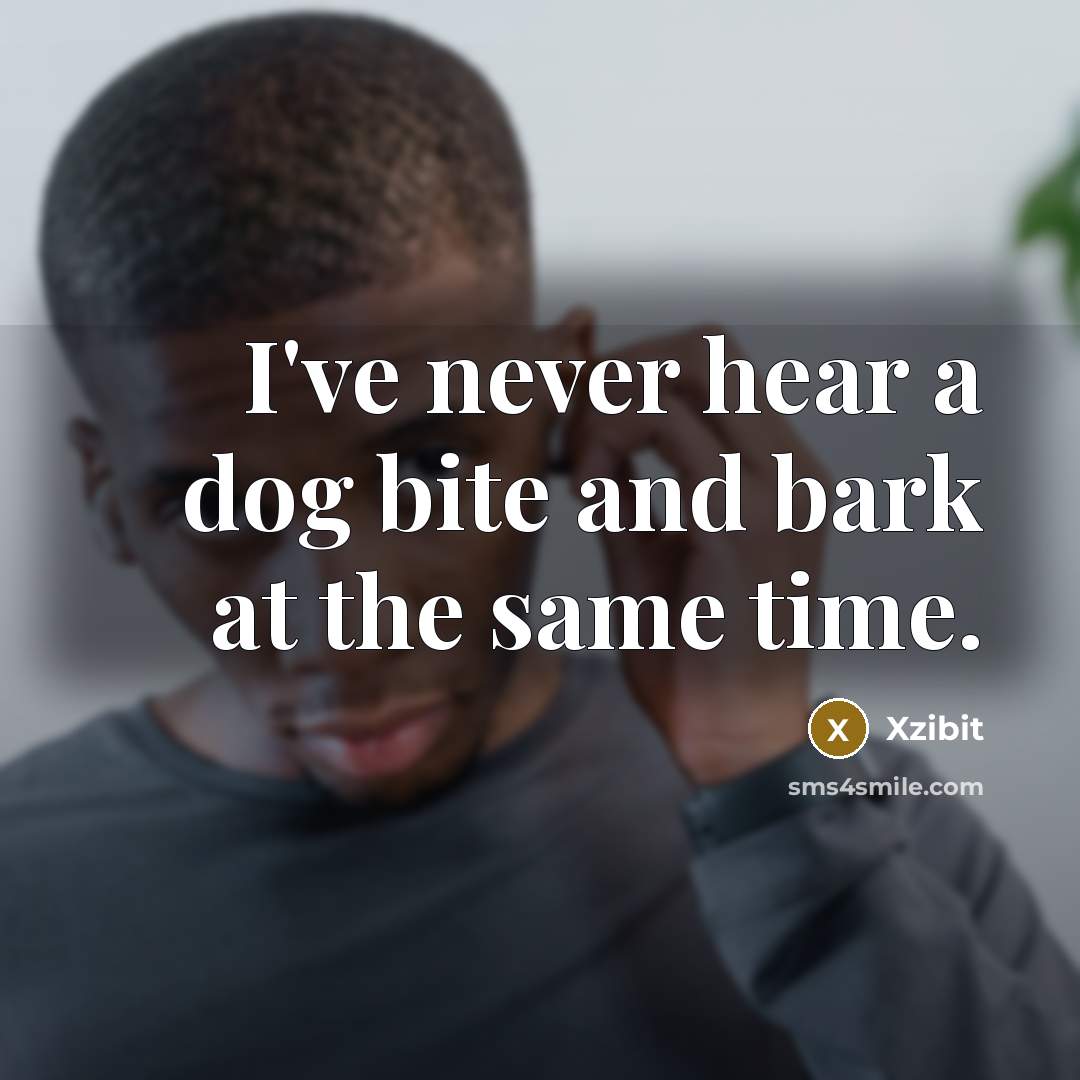 “I've never hear a dog bite and bark at the…” quote by Xzibit