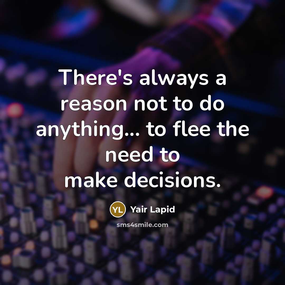 “There's always a reason not to do anything... to flee…” quote by Yair Lapid