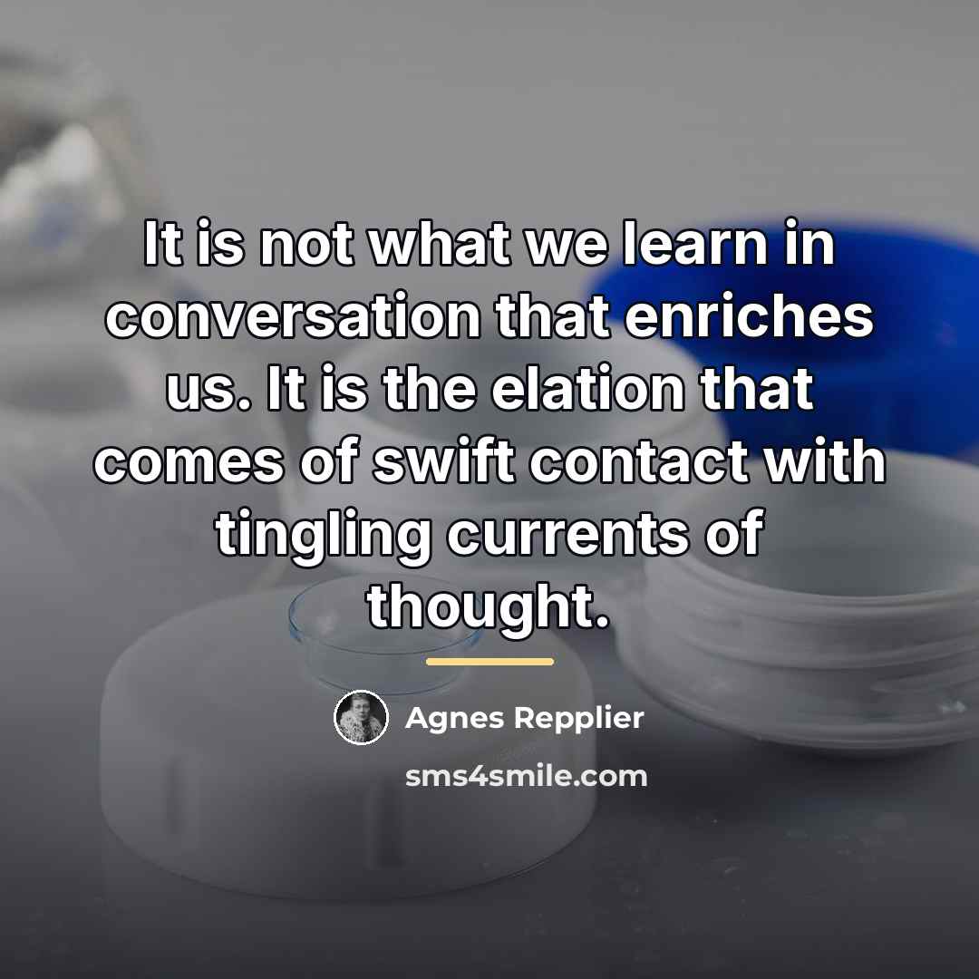 “It is not what we learn in conversation that enriches…” quote by Agnes Repplier