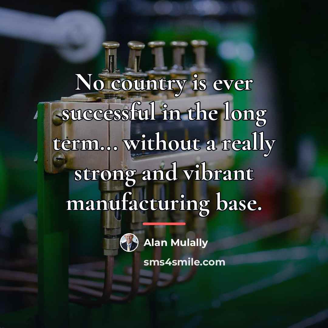 “No country is ever successful in the long term... without…” quote by Alan Mulally