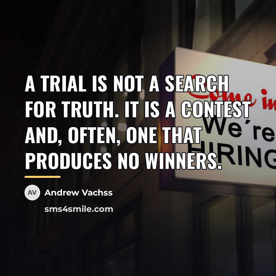 “A trial is not a search for truth. It is…” quote by Andrew Vachss