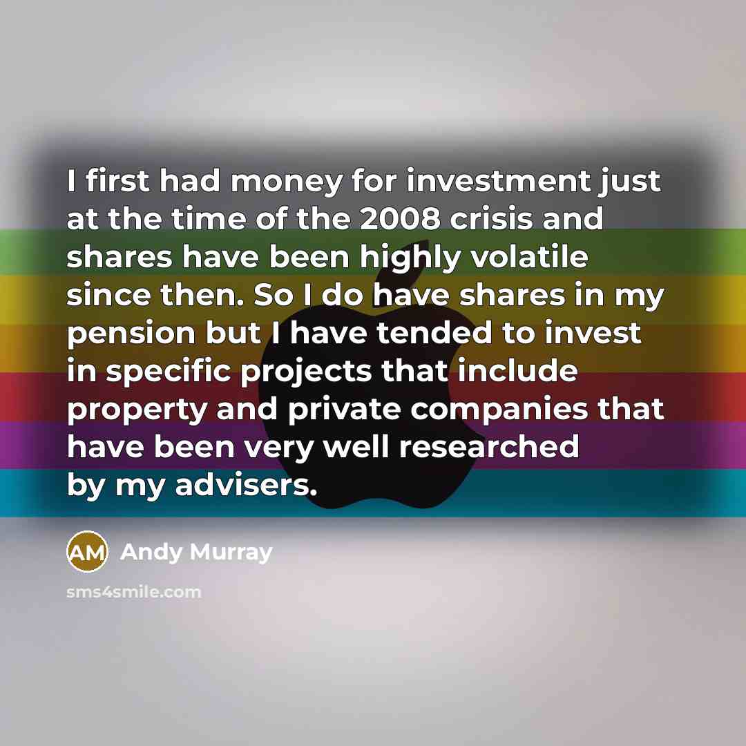 “I first had money for investment just at the time…” quote by Andy Murray