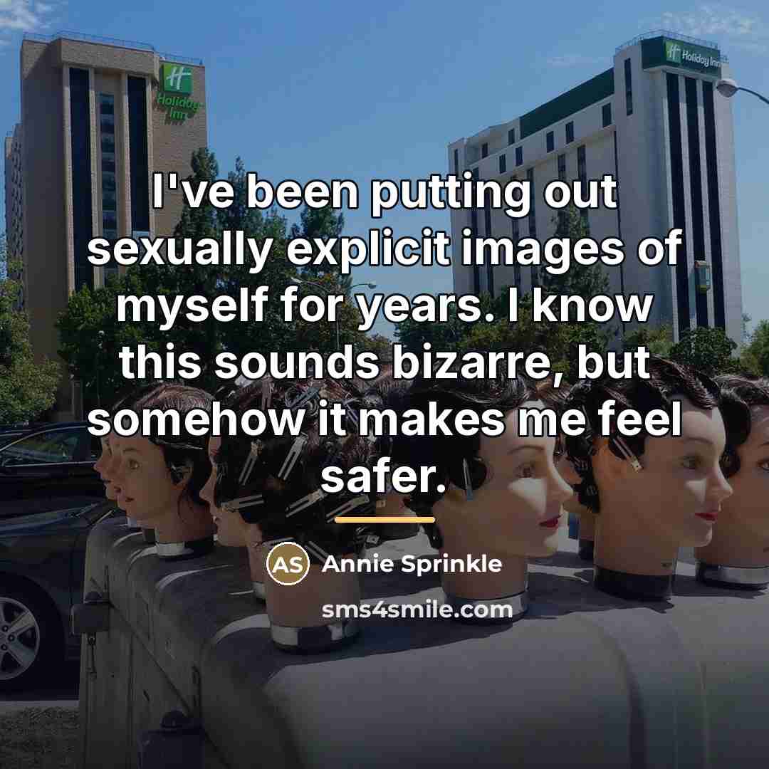 “I've been putting out sexually explicit images of myself for…” quote by Annie Sprinkle