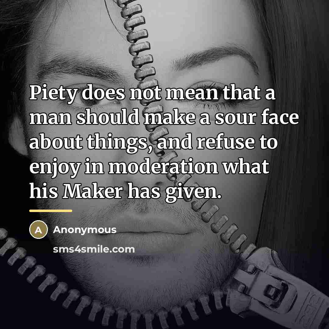 “Piety does not mean that a man should make a…” quote by Anonymous
